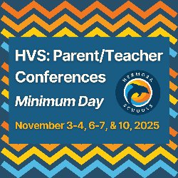 HVS: Parent/Teacher Conferences - Minimum Day November 3-4, 6-7, & 10, 2026